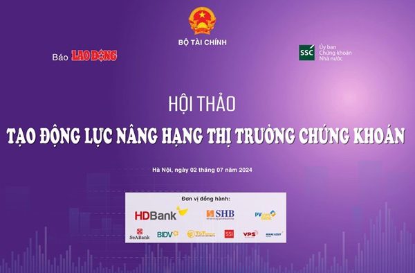 Hội thảo “Tạo động lực nâng hạng thị trường chứng khoán”